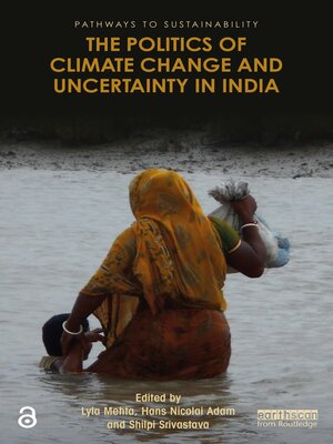cover image of The Politics of Climate Change and Uncertainty in India